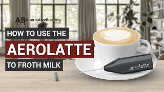 How To Use the AeroLatte To Froth Milk [upl. by Kassandra]