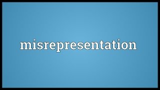 Misrepresentation Meaning [upl. by Aundrea]